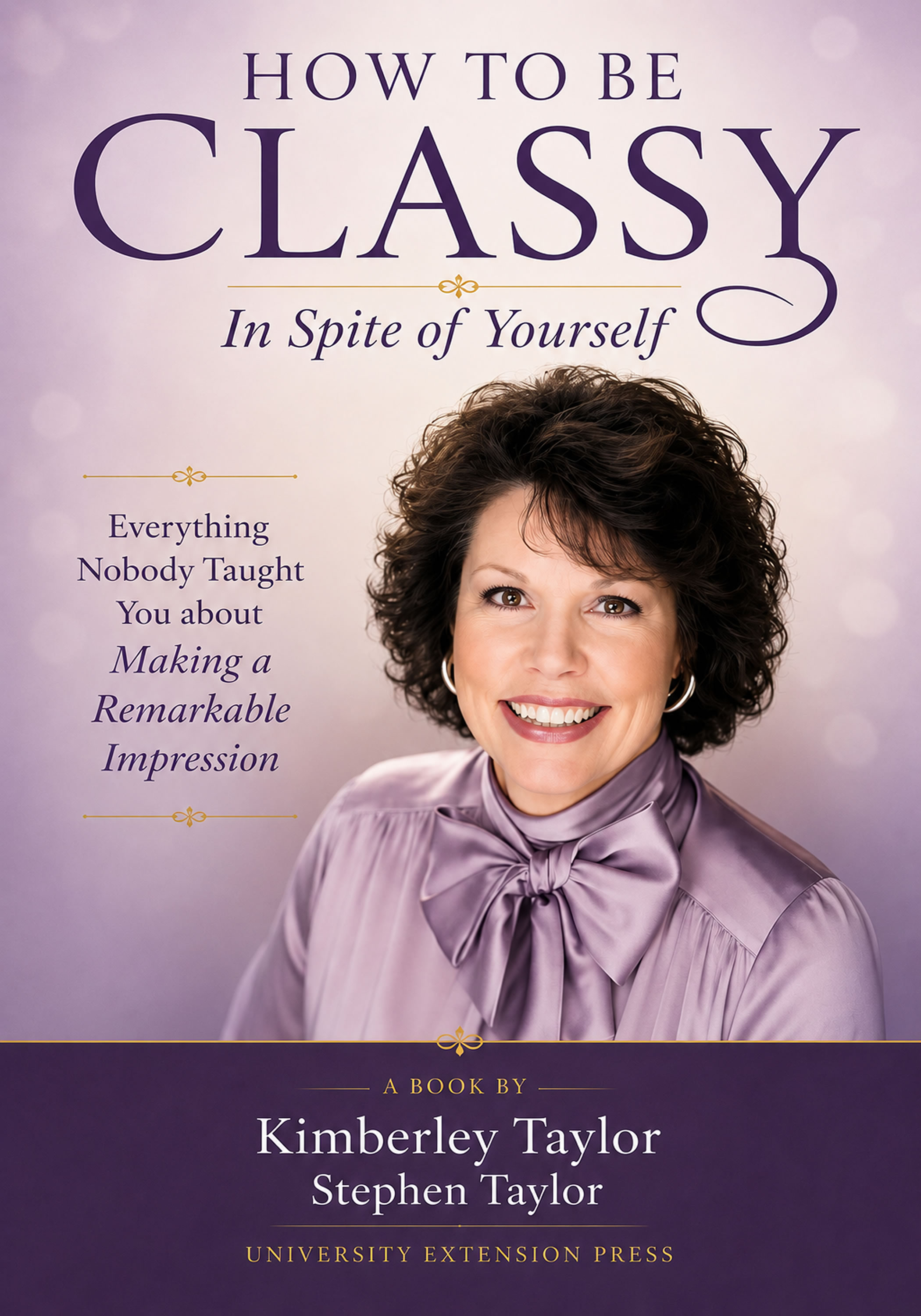 How to Be Classy: In Spite of Yourself — Kimberley Taylor and Stephen Taylor